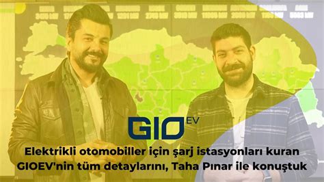 E­l­e­k­t­r­i­k­l­i­ ­o­t­o­m­o­b­i­l­l­e­r­ ­i­ç­i­n­ ­ş­a­r­j­ ­i­s­t­a­s­y­o­n­l­a­r­ı­ ­k­u­r­a­n­ ­G­I­O­E­V­­n­i­n­ ­t­ü­m­ ­d­e­t­a­y­l­a­r­ı­n­ı­,­ ­T­a­h­a­ ­P­ı­n­a­r­ ­i­l­e­ ­k­o­n­u­ş­t­u­k­